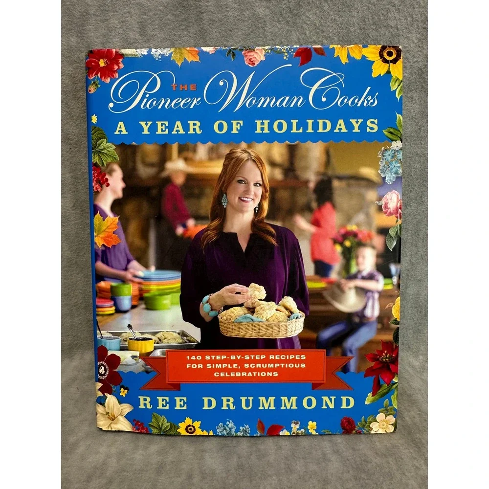 The Pioneer Woman Cooks A Year of Holidays Cookbook Ree Drummond 140‎ Recipes